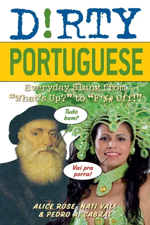 Dirty Portuguese: Everyday Slang from What's Up? to F*%# Off