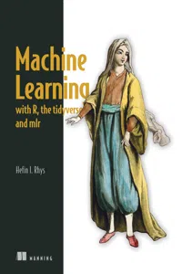 Machine Learning with R, the tidyverse, and mlr_cover