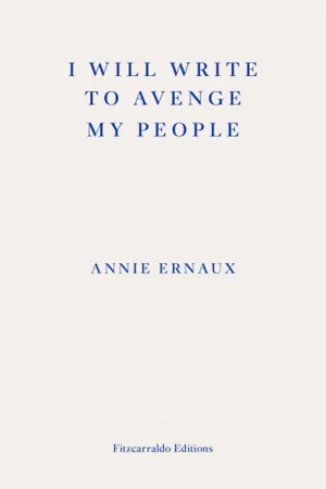 I Will Write To Avenge My People: The Nobel Lecture by Annie Ernaux