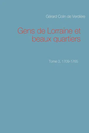 [PDF] Gens de Lorraine et beaux quartiers. Tome 3, 1709-1765 by Gérard ...