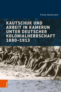 Kautschuk und Arbeit in Kamerun unter deutscher Kolonialherrschaft 1880-1913_cover