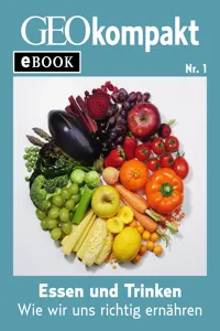 Essen und Trinken: Wie wir uns richtig ernähren (GEOkompakt eBook)_cover