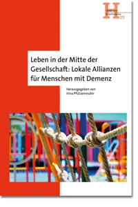 Leben in der Mitte der Gesellschaft: Lokale Allianzen für Menschen mit Demenz_cover