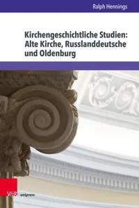 Kirchengeschichtliche Studien: Alte Kirche, Russlanddeutsche und Oldenburg_cover