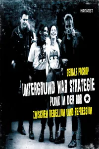 Untergrund war Strategie - Punk in der DDR: Zwischen Rebellion und Repression_cover