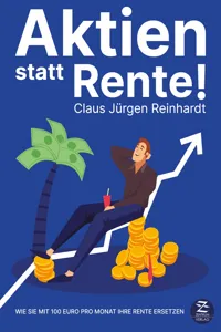 Aktien statt Rente: Wie Sie mit 100 Euro pro Monat Ihre Rente ersetzen_cover