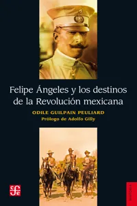 Felipe Ángeles y los destinos de la Revolución mexicana_cover