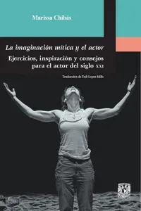 La imaginación mítica y el actor. Ejercicios, inspiración y consejos para el actor del siglo XXI_cover