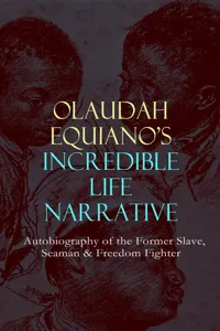 OLAUDAH EQUIANO'S INCREDIBLE LIFE NARRATIVE - Autobiography of the Former Slave, Seaman & Freedom Fighter_cover