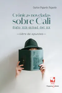 Crónicas noveladas sobre Cali: siglo XIX-mitad del XX_cover