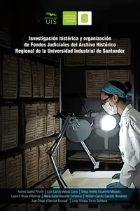 Investigación histórica y organización de fondos judiciales del Archivo Histórico Regional de la Universidad Industrial de Santander_cover