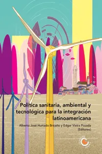 Política sanitaria, ambiental y tecnológica para la integración latinoamericana_cover