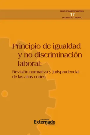 Principio de igualdad y no discriminación laboral: revisión normativa y de la jurisprudencia de las altas cortes