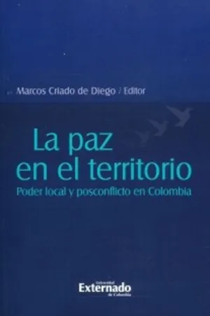La paz en el territorio: poder local y posconflicto en colombia