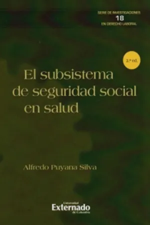 El subsistema de seguridad social en salud e edición. Serie de investigaciones en derecho laboral N. 18