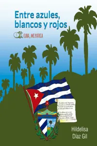 Entre azules, blancos y rojos. Cuba mi patria_cover