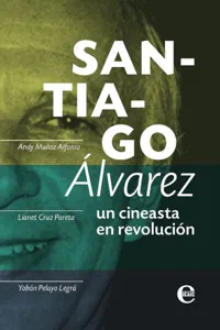 Santiago Álvarez: un cineasta en revolución_cover