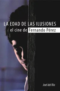 La edad de las ilusiones. El cine de Fernando Pérez_cover