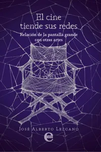 El cine tiende sus redes. Relación de la pantalla grande con otras artes_cover