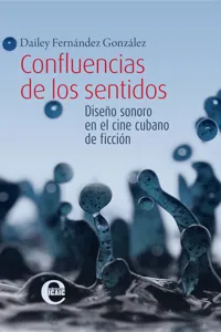 Confluencias de los sentidos. Diseño sonoro en el cine cubano de ficción_cover