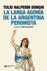 La larga agonía de la Argentina peronista_cover