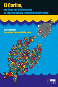 El Caribe, sus islas y el difícil camino de independencia, identidad e integración_cover