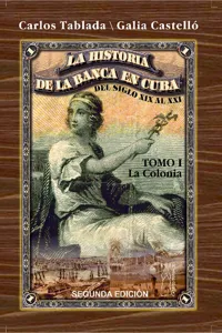 Historia de la Banca en Cuba del siglo XIX al XXI. Tomo I. La Colonia_cover