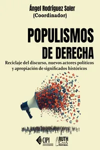 Populismos de derecha. Reciclaje del discurso, nuevos actores políticos y apropiación de significados históricos_cover