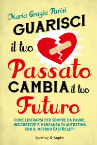 Guarisci il tuo passato cambia il tuo futuro_cover