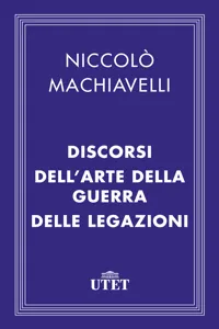 Il Principe, i Discorsi, l'Arte della guerra e le Legazioni_cover