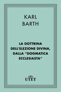 La dottrina dell'elezione divina, dalla "Dogmatica ecclesiastica"_cover