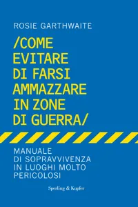 Come evitare di farsi ammazzare in zone di guerra_cover