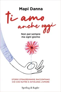 Ti amo anche oggi. Non per sempre ma ogni giorno_cover