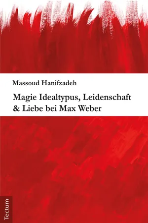 Magie Idealtypus, Leidenschaft & Liebe bei Max Weber