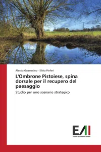 L'Ombrone Pistoiese, spina dorsale per il recupero del paesaggio_cover