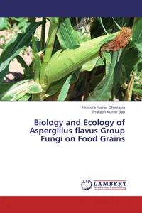 Biology and Ecology of Aspergillus flavus Group Fungi on Food Grains_cover