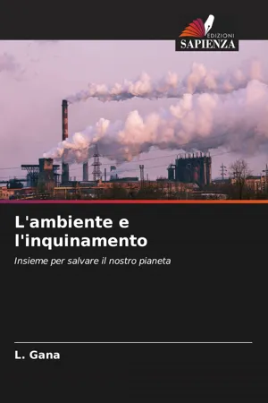 [PDF] L'ambiente e l'inquinamento by L. Gana eBook | Perlego