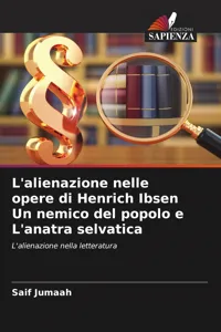 L'alienazione nelle opere di Henrich Ibsen Un nemico del popolo e L'anatra selvatica_cover