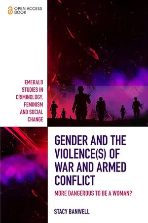Gender and the Violence(s) of War and Armed Conflict : More Dangerous to be a Woman?