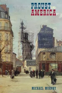 Proust and America : The Influence of American Art, Culture, and Literature on A la recherche du temps perdu_cover