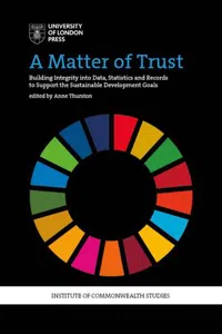 A Matter of Trust : Building Integrity into Data, Statistics and Records to Support the Achievement of the Sustainable Development Goals_cover