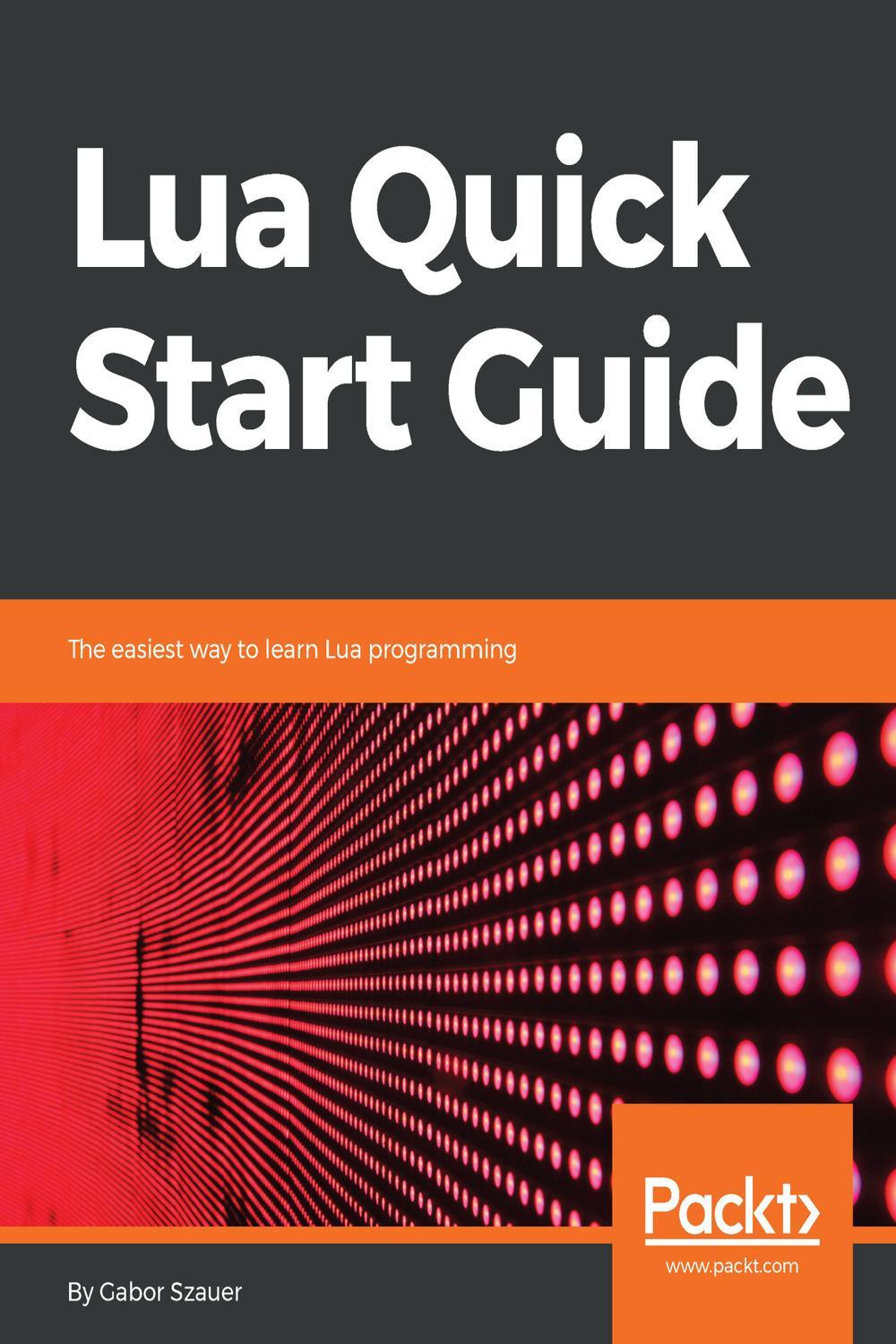 PDF] Lua Quick Start Guide by Gabor Szauer eBook | Perlego