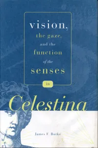 Vision, the Gaze, and the Function of the Senses in "Celestina"_cover
