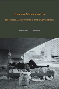 Homeless Advocacy and the Rhetorical Construction of the Civic Home_cover