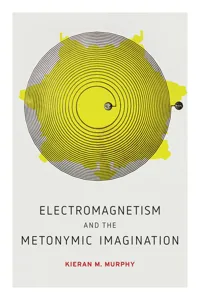 Electromagnetism and the Metonymic Imagination_cover