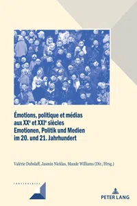 Émotions, politique et médias aux XXe et XXIe siècles / Emotionen, Politik und Medien im 20. und 21. Jahrhundert_cover