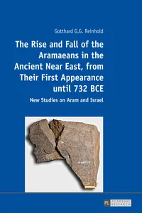 The Rise and Fall of the Aramaeans in the Ancient Near East, from Their First Appearance until 732 BCE_cover