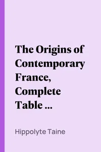 The Origins of Contemporary France, Complete Table of Contents_cover