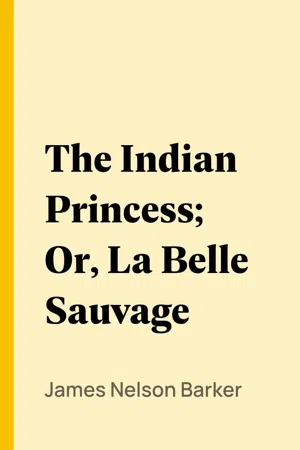 The Indian Princess; Or, La Belle Sauvage
