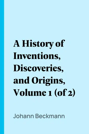 A History of Inventions, Discoveries, and Origins, Volume 1 (of 2)